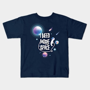 I Need More Space Kids T-Shirt